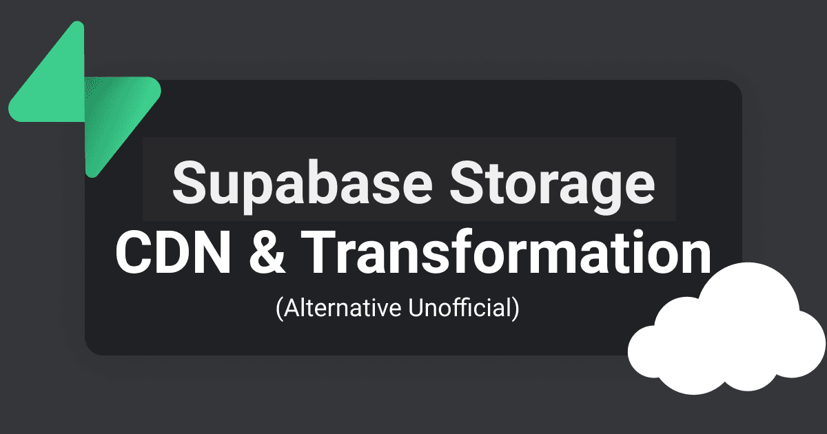 Supabase Storage CDN and Transformation with Serverless function (Unofficial)